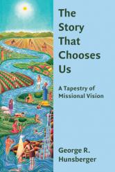  The Story That Chooses Us: A Tapestry of Missional Vision 