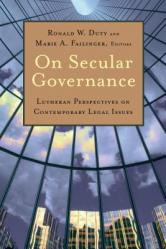  On Secular Governance: Lutheran Perspectives on Contemporary Legal Issues 