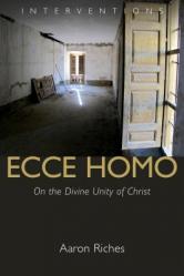  Ecce Homo: On the Divine Unity of Christ 