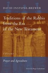  Traditions of the Rabbis from the Era of the New Testament, volume 1: Prayer and Agriculture 