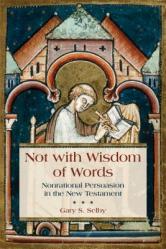  Not with Wisdom of Words: Nonrational Persuasion in the New Testament 