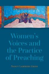  Women\'s Voices and the Practice of Preaching 