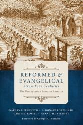  Reformed and Evangelical Across Four Centuries: The Presbyterian Story in America 