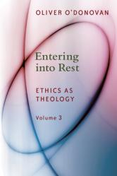  Entering Into Rest: Ethics as Theology Volume 3 