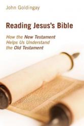  Reading Jesus\'s Bible: How the New Testament Helps Us Understand the Old Testament 