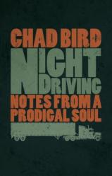  Night Driving: Notes from a Prodigal Soul 