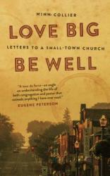  Love Big, Be Well: Letters to a Small-Town Church 