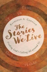  The Stories We Live: Finding God\'s Calling All Around Us 