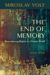  The End of Memory: Remembering Rightly in a Violent World 