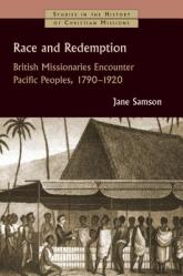  Race and Redemption: British Missionaries Encounter Pacific Peoples, 1797-1920 