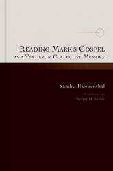  Reading Mark\'s Gospel as a Text from Collective Memory 