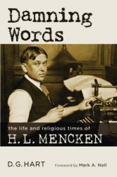  Damning Words: The Life and Religious Times of H. L. Mencken 