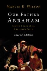  Our Father Abraham: Jewish Roots of the Christian Faith 