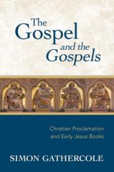  The Gospel and the Gospels: Christian Proclamation and Early Jesus Books 