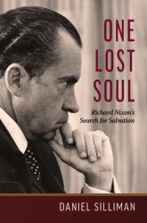  One Lost Soul: Richard Nixon\'s Search for Salvation 