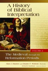  History of Biblical Interpretation, Volume 2: The Medieval Through the Reformation Periods 