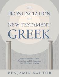  The Pronunciation of New Testament Greek: Judeo-Palestinian Greek Phonology and Orthography from Alexander to Islam 