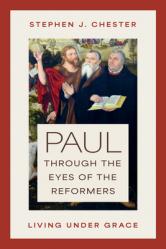  Paul Through the Eyes of the Reformers: Living Under Grace 