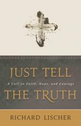  Just Tell the Truth: A Call to Faith, Hope, and Courage 