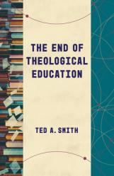  The End of Theological Education 