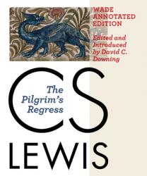  The Pilgrim\'s Regress, Wade Annotated Edition 