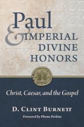  Paul and Imperial Divine Honors: Christ, Caesar, and the Gospel 