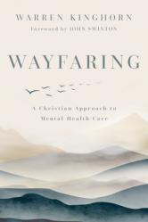  Wayfaring: A Christian Approach to Mental Health Care 