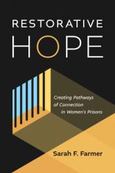  Restorative Hope: Creating Pathways of Connection in Women\'s Prisons 