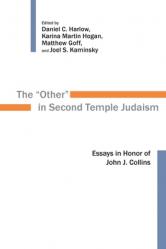  Other in Second Temple Judaism: Essays in Honor of John J. Collins 