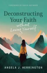  Deconstructing Your Faith Without Losing Yourself 