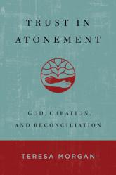  Trust in Atonement: God, Creation, and Reconciliation 