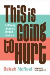  This Is Going to Hurt: Following Jesus in a Divided America 