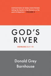  Romans, Vol 4: God\'s River: Exposition of Bible Doctrines 