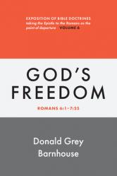  Romans, Vol 6: God\'s Freedom: Exposition of Bible Doctrines 