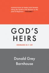  Romans, vol. 7: God\'s Heirs: Expositions of Bible Doctrines 