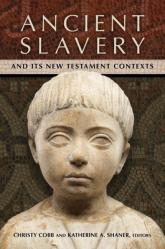  Ancient Slavery and Its New Testament Contexts 