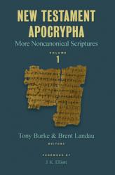  New Testament Apocrypha, Vol. 1: More Noncanonical Scriptures 