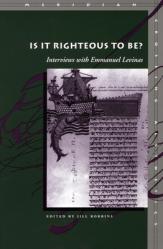  Is It Righteous to Be?: Interviews with Emmanuel Levinas 