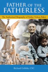  Father of the Fatherless: The Authorized Biography of Father Nelson Baker 