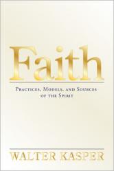  Faith: Practices, Models, and Sources of the Spirit 