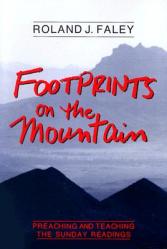  Footprints on the Mountain: Preaching and Teaching the Sunday Readings 