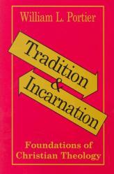  Tradition and Incarnation: Foundations of Christian Theology 