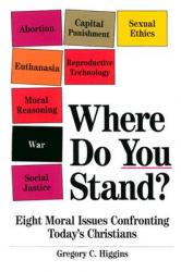  Where Do You Stand?: Eight Moral Issues Confronting Today\'s Christians 