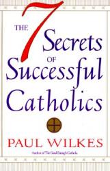  The Seven Secrets of Successful Catholics 