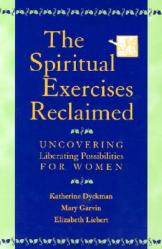  The Spiritual Exercises Reclaimed: Uncovering Liberating Possibilities for Women 