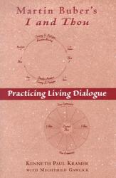  Martin Buber\'s I and Thou: Practicing Living Dialogue 