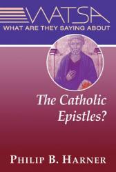  What Are They Saying about the Catholic Epistles? 