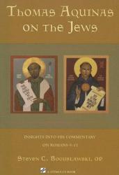  Thomas Aquinas on the Jews: Insights Into His Commentary on Romans 9-11 