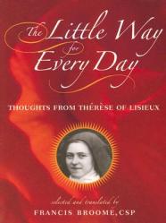  The Little Way for Every Day: Thoughts from Th 