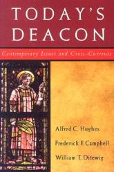  Today\'s Deacon: Contemporary Issues and Cross-Currents 